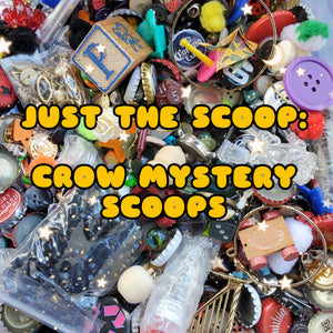 JUST THE SCOOP - CROW MYSTERY TREASURE SCOOP